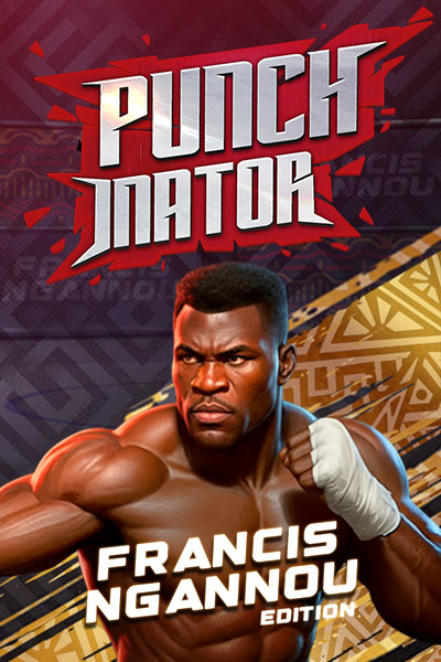 Punchinator - Francis Ngannou