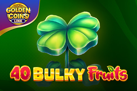 40 Bulky Fruits - Golden Coins Link